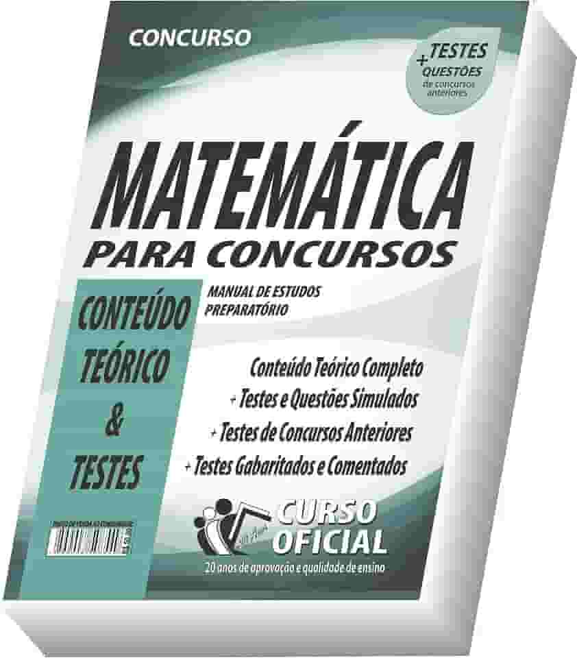 Apostila Matemática para Concursos - Conteúdo Teórico e Testes: 01