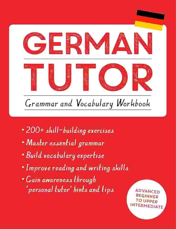 German Tutor: Grammar and Vocabulary Workbook (Learn German with Teach Yourself): Advanced Beginner to Upper Intermediate Course