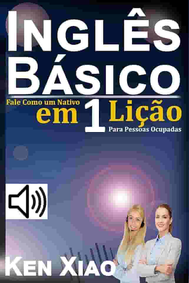 Inglês Básico: Fale Como um Nativo em 1 Lição Para Pessoas Ocupadas (English Edition)