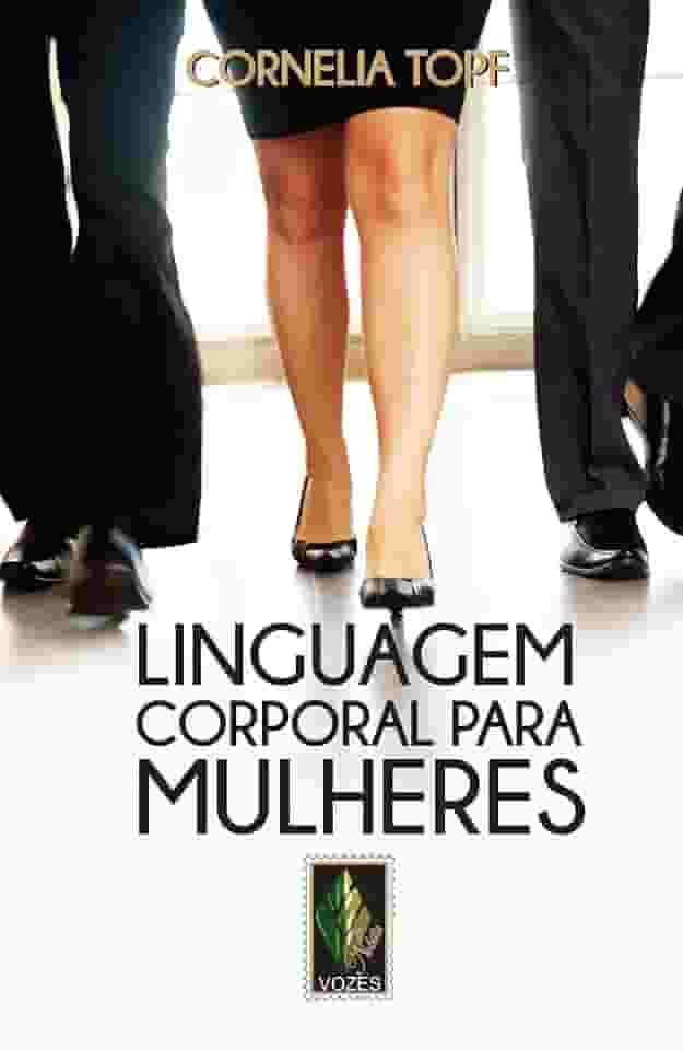 Linguagem corporal para mulheres: Apresentação segura e autoconfiante
