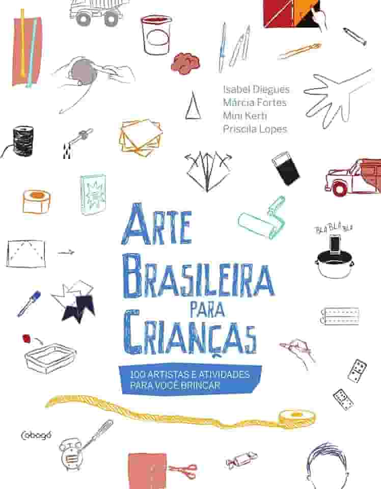 Arte brasileira para crianças: 100 artistas e atividades para você brincar