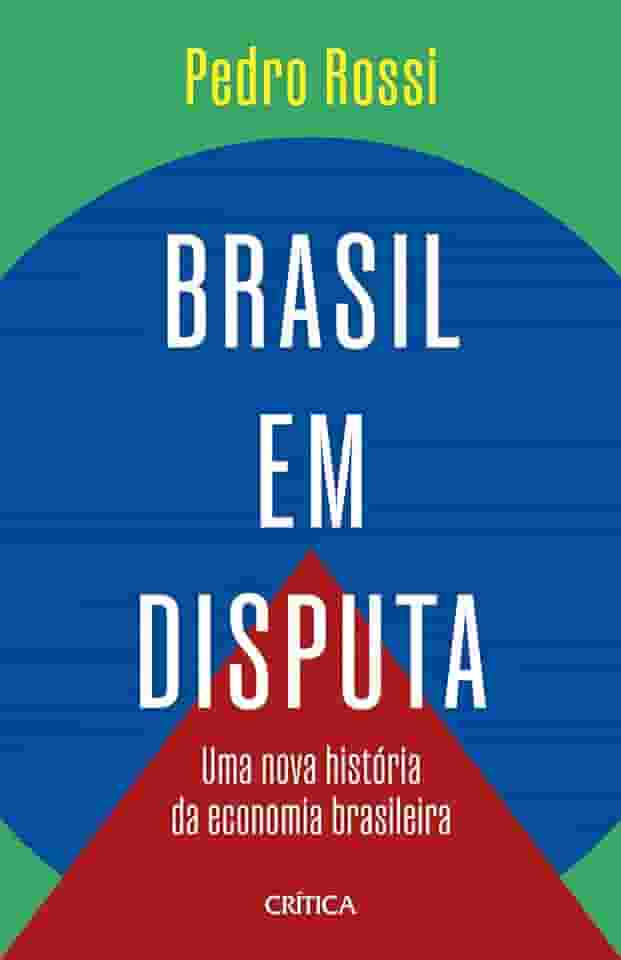 Brasil em disputa: Uma nova história da economia brasileira