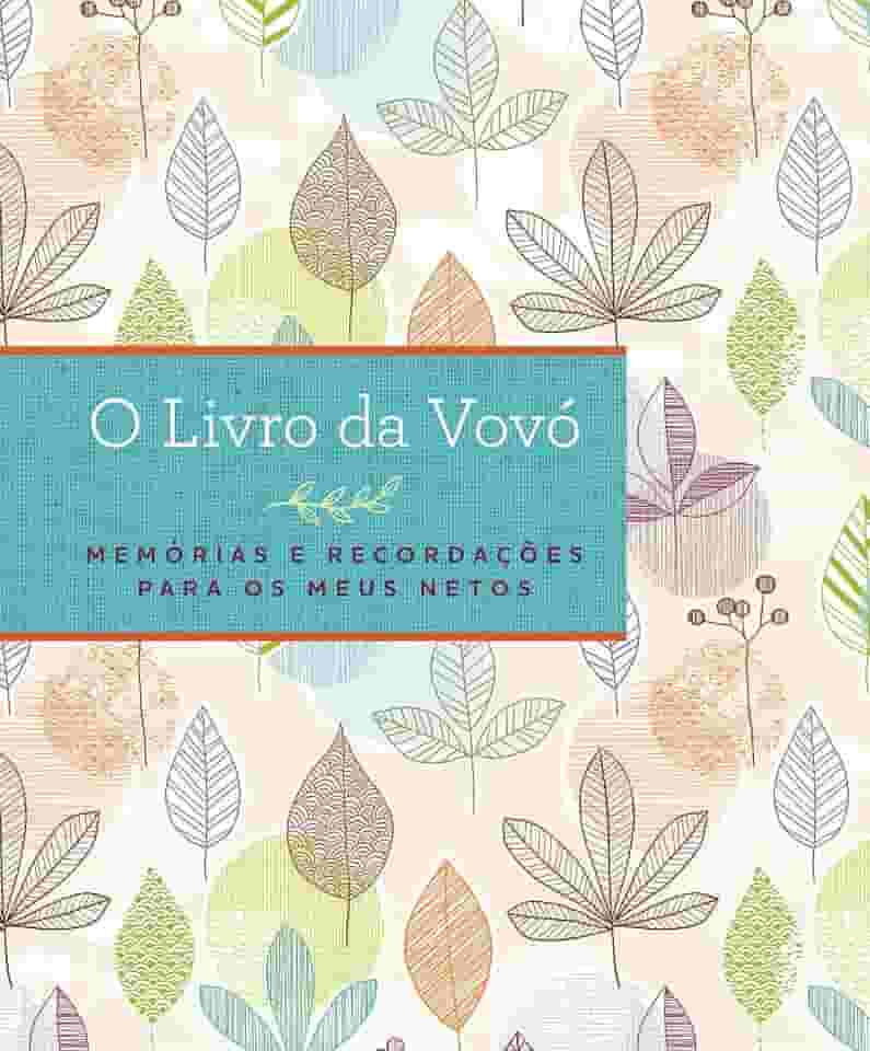 O livro da vovó: Memórias e recordações para os meus netos