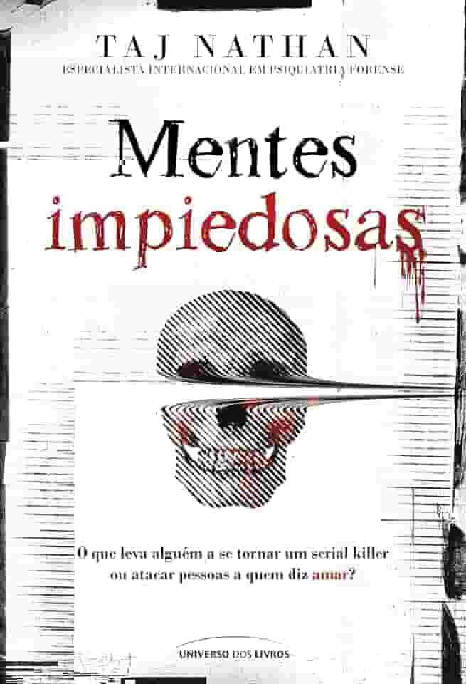 Mentes impiedosas: O que leva alguém a se tornar um serial killer ou atacar pessoas a quem diz amar?