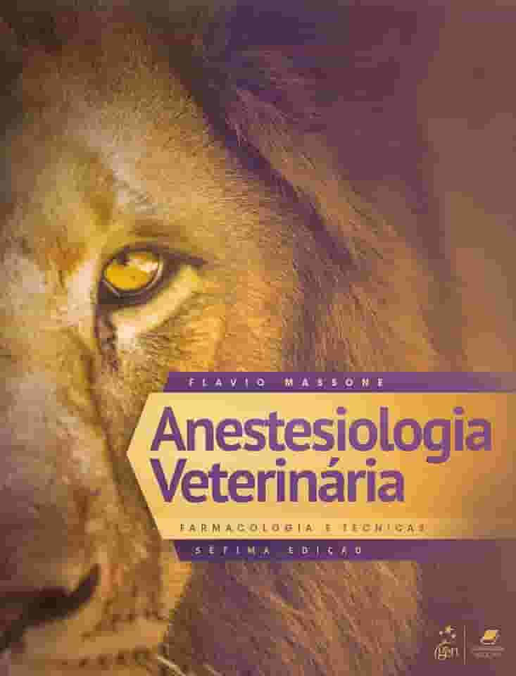 Anestesiologia Veterinária - Farmacologia e Técnicas