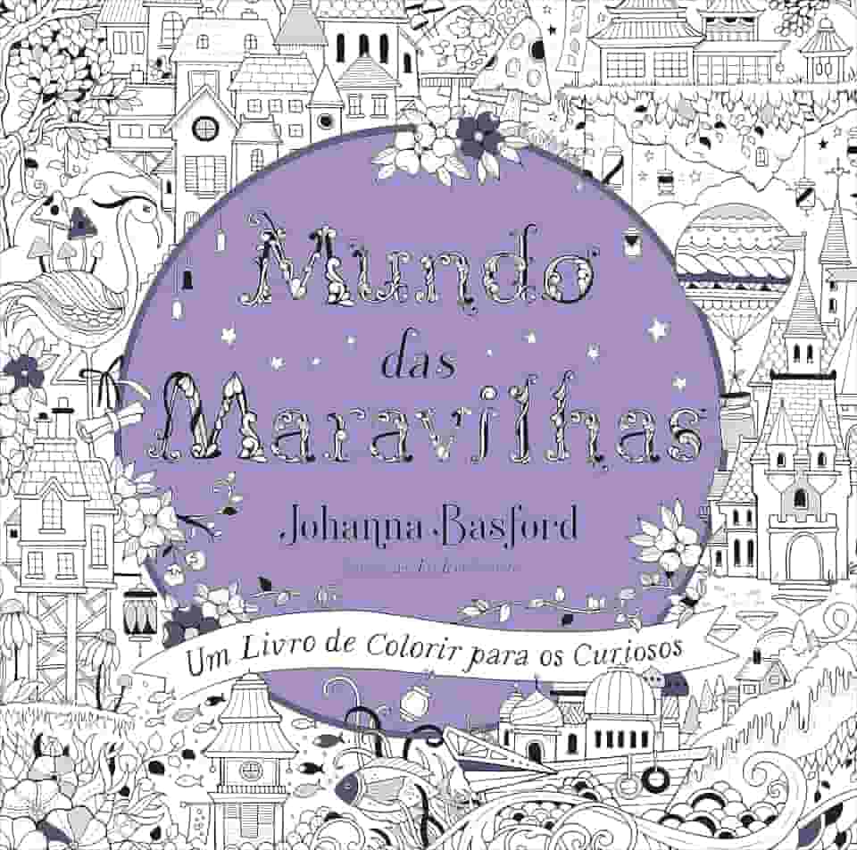 Mundo das maravilhas: Um livro de colorir para os curiosos