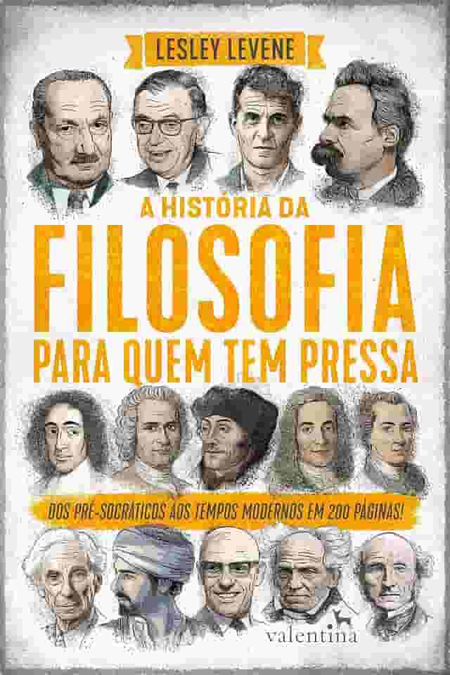A HISTÓRIA DA FILOSOFIA PARA QUEM TEM PRESSA