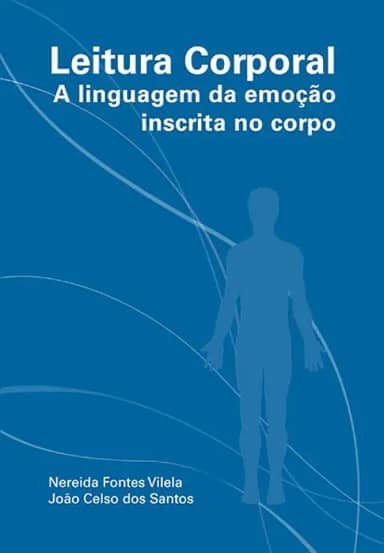Leitura Corporal: A linguagem da emoção inscrita no corpo