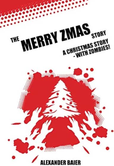 The Merry Zmas Story: A Christmas Story - with Zombies!