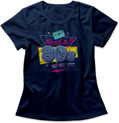 Camiseta Feminina Raised In The 80's