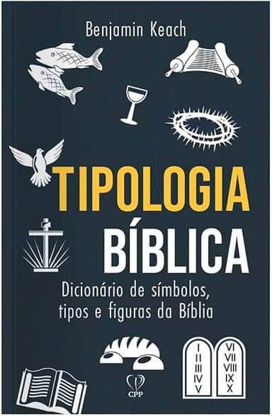 Tipologia bíblica: dicionário de símbolos, tipos e figuras da bíblia