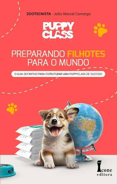 Puppy class brasil:preparando filhotes para o mundo: guia definitivo para estruturar uma puppy class