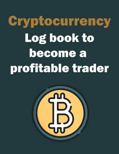 Cryptocurrency log book to become a profitable trader: Notebook to organize your trading | Journal tracker for investors and traders
