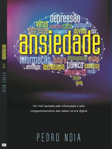 Ansiedade: Um mal causado pela Infoxicação e pelo congestionamento de idéias (WSeditora)