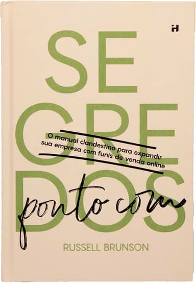 Dotcom Secrets Russell Brunson Português - Desvende os mistérios dos funis de vendas online para o sucesso empresarial