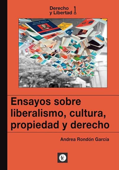 Ensayos sobre liberalismo, cultura, propiedad y derecho (Derecho y Libertad) (Spanish Edition)