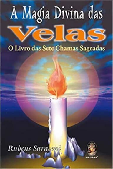 A Magia Divina das Velas: O Livro das Sete Chamas Sagradas