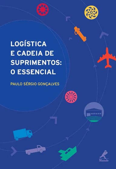 Logística e Cadeia de Suprimentos: O Essencial