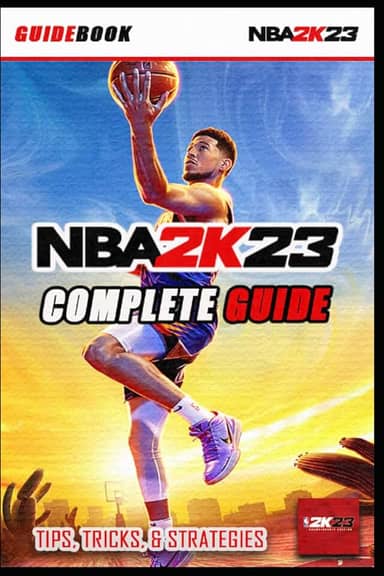 NBA 2K23 Complete Guide: Best Tips, Tricks and Strategies to Become a Pro Player