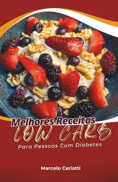 Melhores Receitas Low Carb: Para emagrecimento e controle glicêmico de pessoas com diabetes (Livros de Receitas)