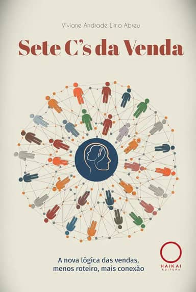 Sete C's da Venda: A nova lógica das vendas, menos roteiro, mais conexão