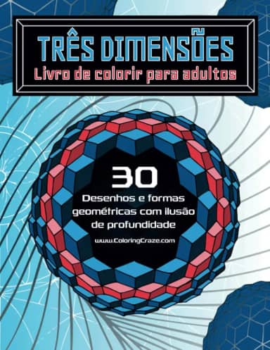 Três dimensões – Livro de colorir para adultos: 30 desenhos e formas geométricas com ilusão de profundidade (Livros de colorir com ilusão de ótica para adultos) (Portuguese Edition)