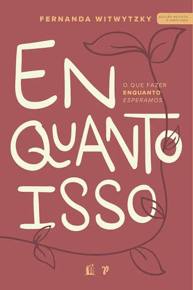 Enquanto isso: O que fazer enquanto esperamos