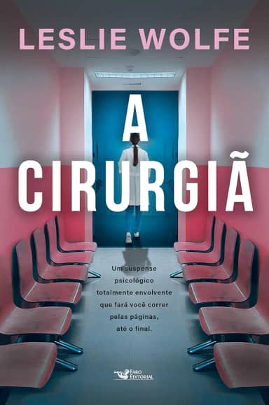 A cirurgiã - Um thriller psicológico eletrizante, repleto de reviravoltas.