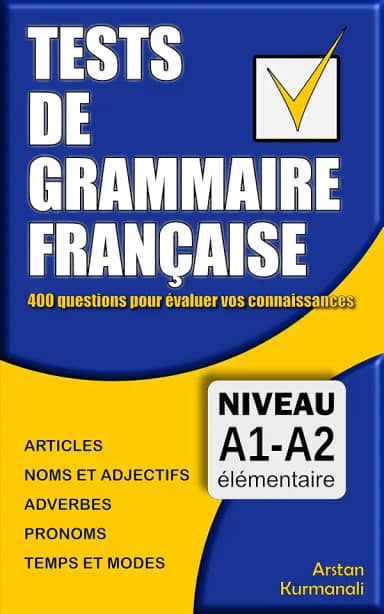 Tests de grammaire française: 400 questions pour évaluer vos connaissances / French Grammar Test: Test Your Knowledge with 400 Questions (French Edition): Niveau A1-A2 (Le français en schémas)