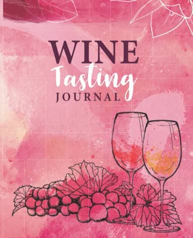 Wine Tasting Journal: Wine Tasting Notebook, Wine Folly Notebook, Wine Books for Sommeliers, Wine Tasting Diary for Wine Lovers, Wine Folly, Drink, Rate, Record, and Remember Wine