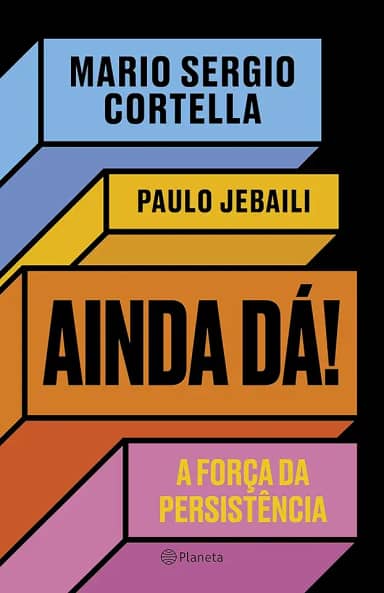 Ainda dá!: A força da persistência
