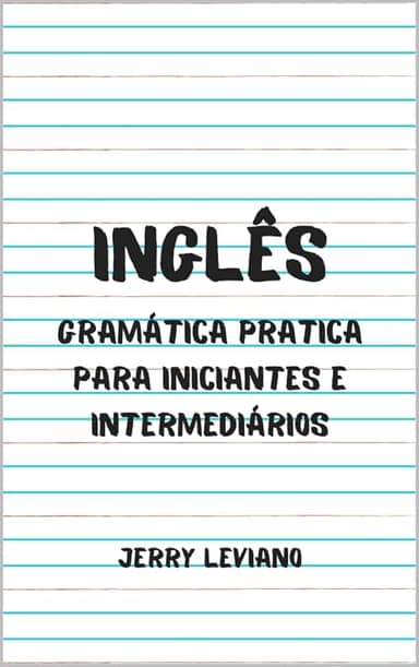 Inglês: Gramática pratica para iniciantes e intermediários