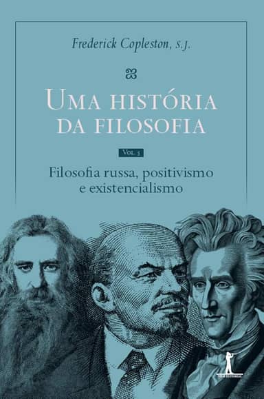 Uma história da filosofia - Vol. V - Filosofia russa, positivismo e existencialismo