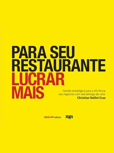 Para seu restaurante lucrar mais: Gestão estratégica para a eficiência nos negócios com real entrega de valor (Alimente-se bem)
