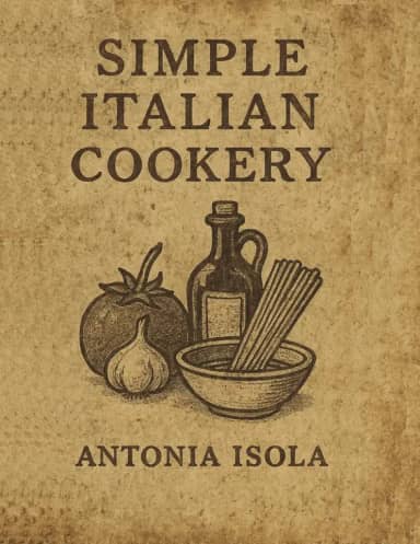 Simple Italian Cookery: With Improved Images (Vintage Cookbook Collection Series)