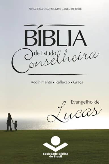 Bíblia de Estudo Conselheira - Evangelho de Lucas: Acolhimento • Reflexão • Graça