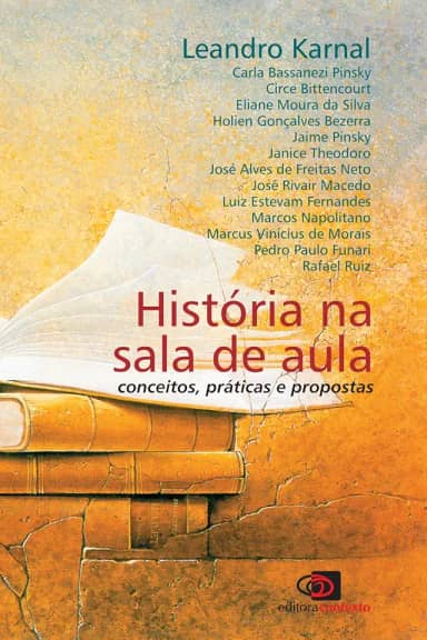 História na sala de aula: Conceitos, práticas e propostas