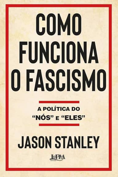 Como Funciona o Fascismo: a Política do “nós” e “eles”