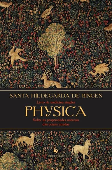 Physica: Livro de medicina simples. Livro sobre as propriedades naturais das coisas criadas