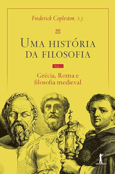 Uma História Da Filosofia - Vol. I - Grécia, Roma e filosofia medieval