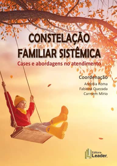 Constelação Familiar Sistêmica - Cases e Abordagens no Atendimento