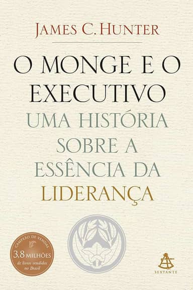 O monge e o executivo: Uma história sobre a essência da liderança