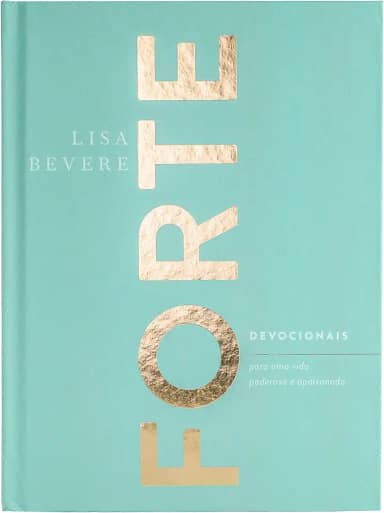 Forte: Devocionais para uma vida poderosa e apaixonada
