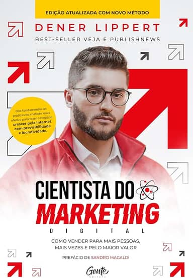 Cientista do marketing digital: Edição revista e ampliada: Como vender para mais pessoas, mais vezes e pelo maior valor