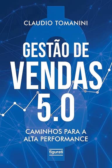 Gestão de vendas 5.0: Caminhos para a alta performance