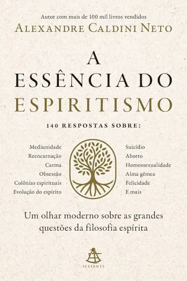 A essência do espiritismo: Um olhar moderno sobre as grandes questões da filosofia espírita