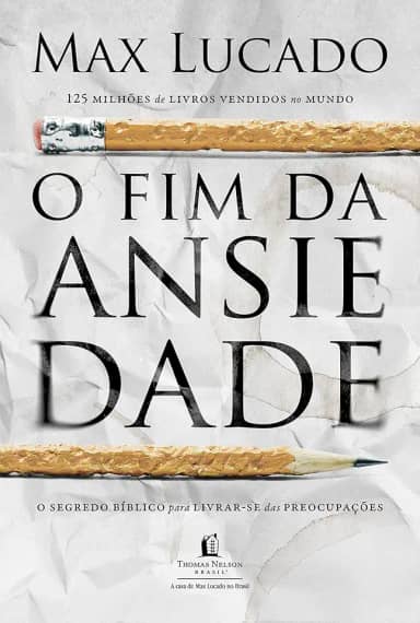 O fim da ansiedade: O segredo bíblico para livrar-se das preocupações