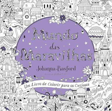 Mundo das maravilhas: Um livro de colorir para os curiosos