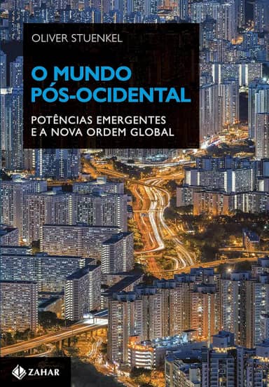O mundo pós-ocidental: Potências emergentes e a nova ordem global (Nova biblioteca de ciências sociais)