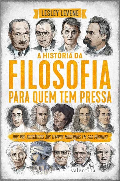 A HISTÓRIA DA FILOSOFIA PARA QUEM TEM PRESSA